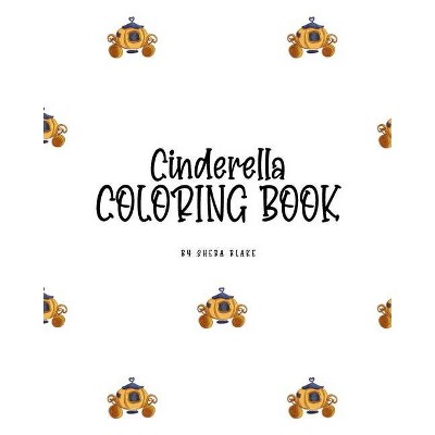 Cinderella Coloring Book for Children (8x10 Coloring Book / Activity Book) - by  Sheba Blake (Paperback)