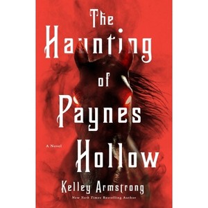 The Haunting of Paynes Hollow - by  Kelley Armstrong (Hardcover) - 1 of 1