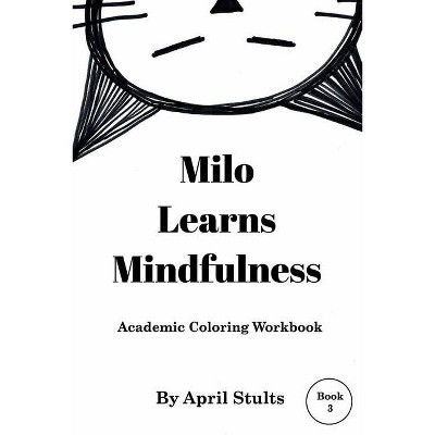 Milo Learns Mindfulness - by  April Stults (Paperback)