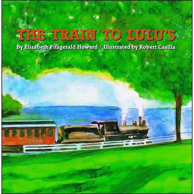 The Train to Lulu's - by  Elizabeth Fitzgerald Howard (Paperback)