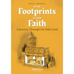 In the Footprints of Our Faith (softcover) - by  Jesús Gil & Eduardo Gil (Paperback) - 1 of 1