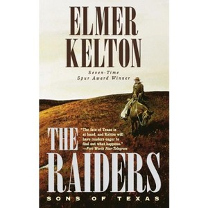 The Raiders: Sons of Texas - by  Elmer Kelton (Paperback) - 1 of 1