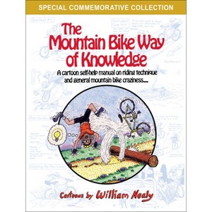 The Mountain Bike Way of Knowledge - (William Nealy Collection) 2nd Edition by  William Nealy (Paperback) - 1 of 1