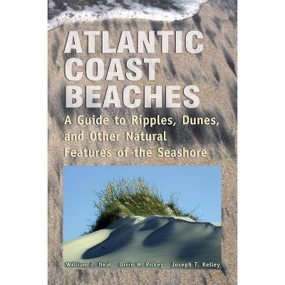 Atlantic Coast Beaches - by  William J Neal & Orrin H Pilkey & Joseph T Kelley (Paperback)