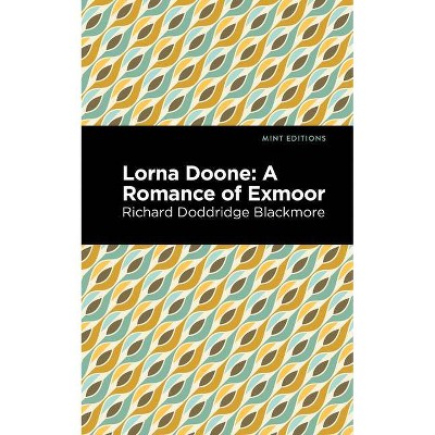 Lorna Doone - (Mint Editions) by  Richard Doddridge Blackmore (Paperback)
