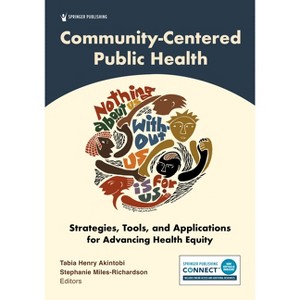 Community-Centered Public Health - by  Tabia Henry Akintobi & Stephanie Miles-Richardson (Paperback) - 1 of 1