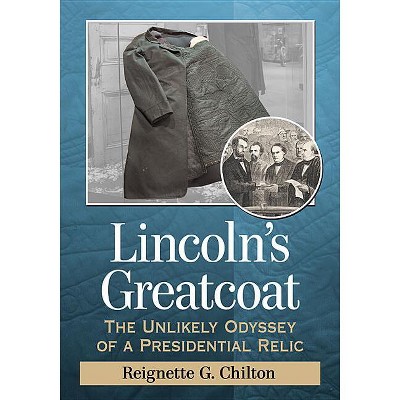 Lincoln's Greatcoat - by  Reignette G Chilton (Paperback)