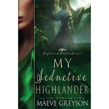 My Seductive Highlander - A Scottish Historical Time Travel Romance (Highland Hearts - Book 4) - by  Maeve Greyson (Paperback)