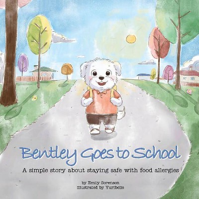 Bentley Goes to School - by  Emily Sorenson (Paperback)