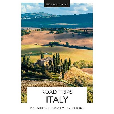 DK Eyewitness Road Trips Italy - (Travel Guide) by  Dk Eyewitness (Paperback)