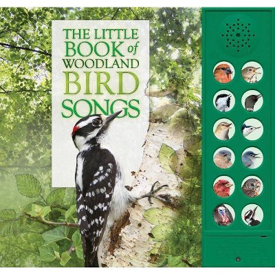 The Little Book of Woodland Bird Songs - by  Andrea Pinnington & Caz Buckingham (Hardcover)
