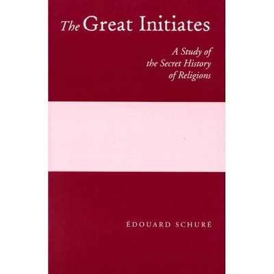 The Great Initiates - by  Edouard Schuré (Paperback)