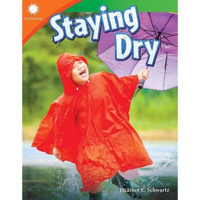 Staying Dry - (Smithsonian Readers) by  Heather Schwartz (Paperback)