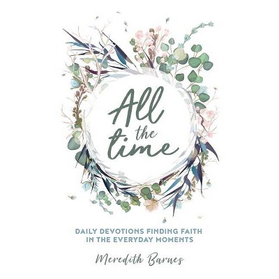 All the Time - by  Meredith Barnes (Paperback)