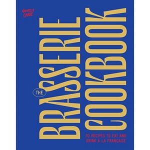 The Brasserie Cookbook - by  Nouvelle Garde (Hardcover) - 1 of 1