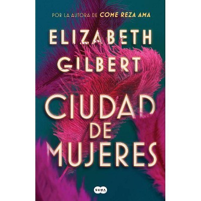 Ciudad de Mujeres / City of Girls - by  Elizabeth Gilbert (Paperback)