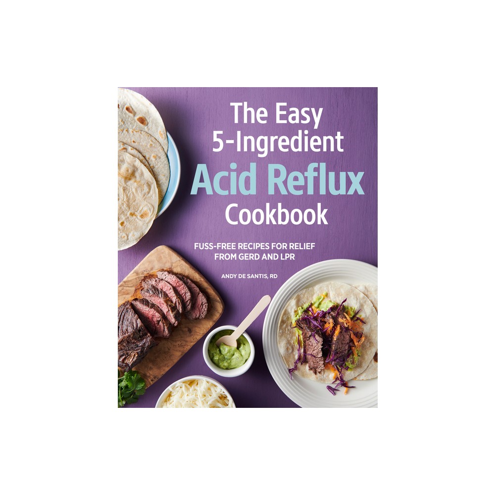 The Easy 5-Ingredient Acid Reflux Cookbook - by Andy de Santis (Paperback)