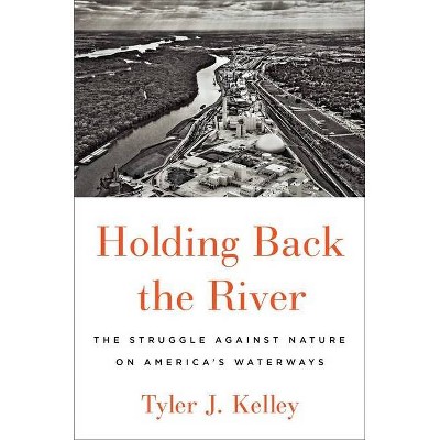 Holding Back the River - by  Tyler J Kelley (Hardcover)