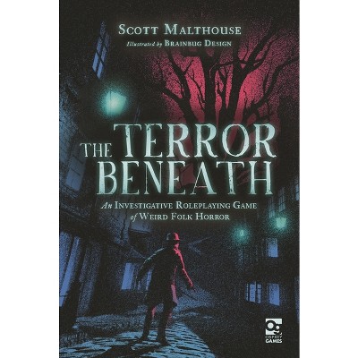 The Terror Beneath - (Osprey Roleplaying) by  Scott Malthouse (Hardcover)