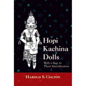 Hopi Kachina Dolls with a Key to Their Identification - by  Harold S Colton (Paperback) - 1 of 1