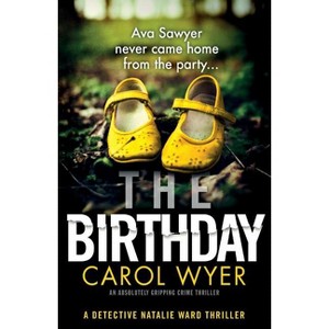 The Birthday - (Detective Natalie Ward) by  Carol Wyer (Paperback) - 1 of 1