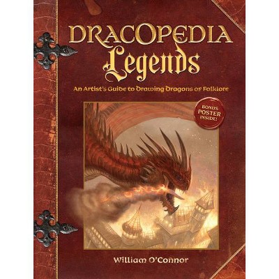 Dracopedia Legends - by  William O'Connor (Hardcover)