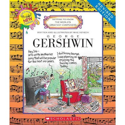 George Gershwin (Revised Edition) (Getting to Know the World's Greatest Composers) - by  Mike Venezia (Paperback)