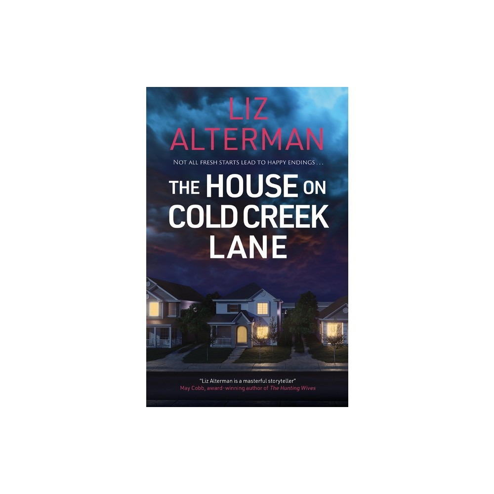 The House on Cold Creek Lane - by Liz Alterman (Hardcover)