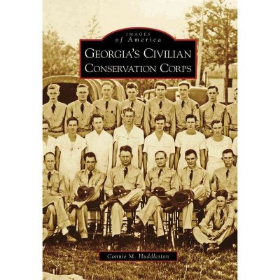 Georgia's Civilian Conservation Corps - by Connie M. Huddleston (Paperback)