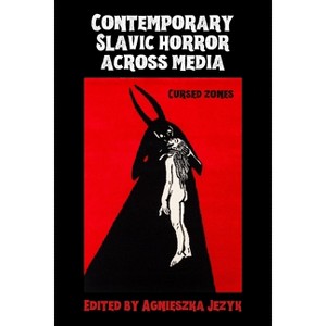 Contemporary Slavic Horror Across Media - by  Agnieszka Jezyk (Hardcover) - 1 of 1