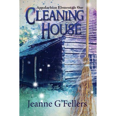 Cleaning House - (Appalachian Elementals) by  Jeanne Gfellers (Paperback)