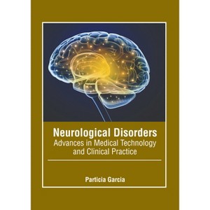 Neurological Disorders: Advances in Medical Technology and Clinical Practice - by  Particia Garcia (Hardcover) - 1 of 1