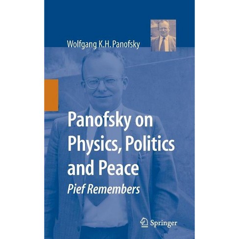 Panofsky On Physics, Politics, And Peace - By Wolfgang K H Panofsky ...