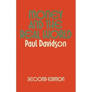 Money and the Real World - 2nd Edition by  Paul Davidson (Paperback) - 1 of 1