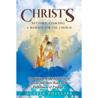 CHRIST'S Second Coming - by  Austin Phillips (Paperback)