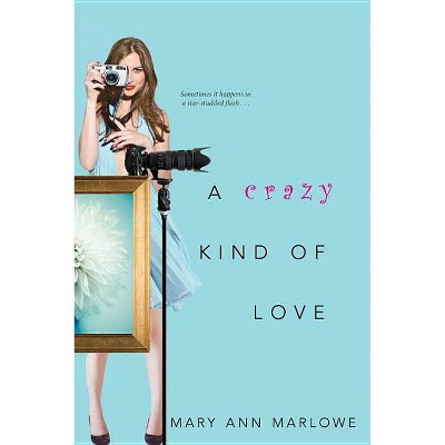 A Crazy Kind of Love - (Flirting with Fame) by  Mary Ann Marlowe (Paperback)