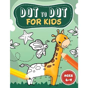 Dot to Dot for kids ages 6-9 - by  Velvet Idole (Paperback)