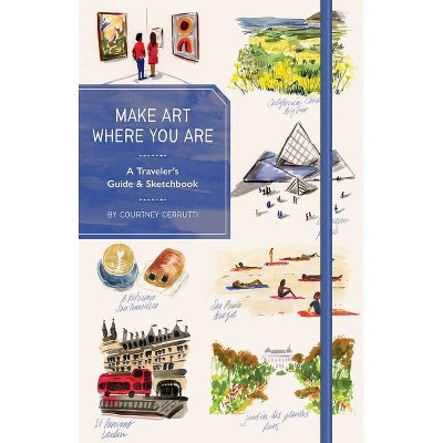 Make Art Where You Are (Guided Sketchbook) - by  Courtney Cerruti (Hardcover)