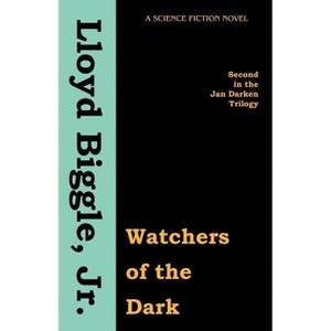 Watchers of the Dark - (Jan Darken Trilogy) by  Lloyd Biggle (Paperback) - 1 of 1