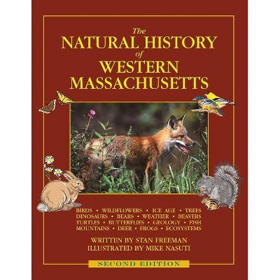 The Natural History of Western Massachusetts - by  Stan Freeman (Paperback)