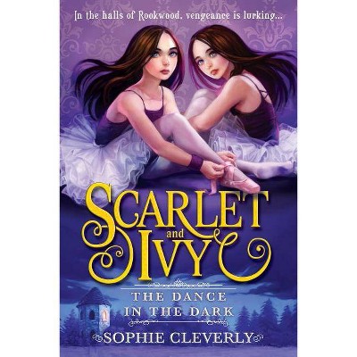 The Dance in the Dark - (Scarlet and Ivy) by  Sophie Cleverly (Paperback)