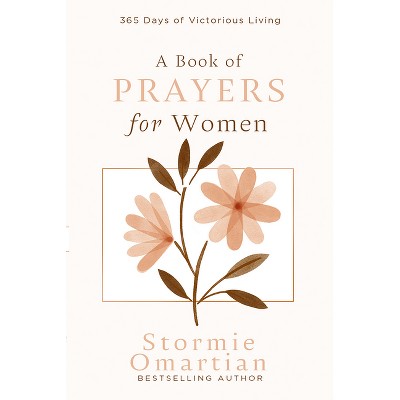 A Book of Prayers for Women - by  Stormie Omartian (Hardcover)