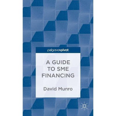 A Guide to SME Financing - by  D Munro (Hardcover)