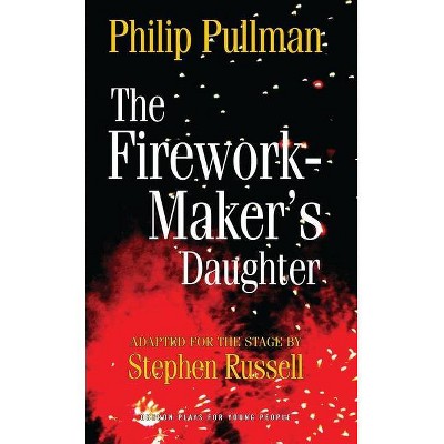 Firework Maker's Daughter - (Oberon Modern Plays) by  Philip Pullman (Paperback)