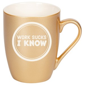 100 North Vegas Gold Metallic Finish, 10 Ounce, Comfortably Fits Your Hands, New Bone China Coffee Tea Cup Mug, Work Sucks I Know - 1 of 1