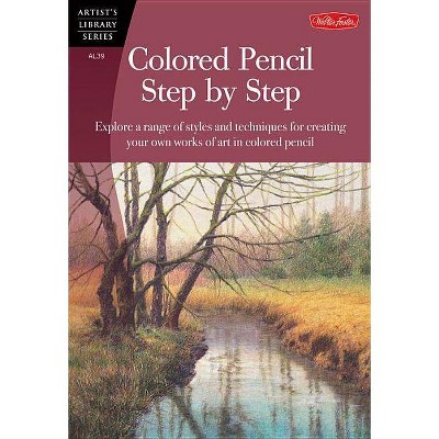 Colored Pencil Step by Step - (Artist's Library) by  Pat Averill & Sylvester Hickmon & Debra Kaufman Yaun (Paperback)