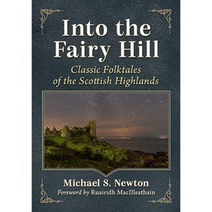 Into the Fairy Hill - by  Michael S Newton (Paperback) - 1 of 1