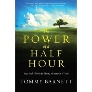 The Power of a Half Hour - by  Tommy Barnett (Paperback) - 1 of 1