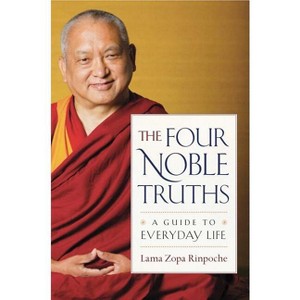 The Four Noble Truths - by  Lama Zopa Rinpoche (Paperback) - 1 of 1