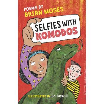 Selfies with Komodos - by  Brian Moses & Ed Boxall (Paperback)